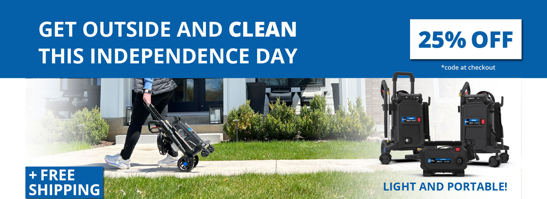 Independence Day sale with 25 percent off Blue Clean pressure washers, free shipping, and lightweight portable design. Shop now