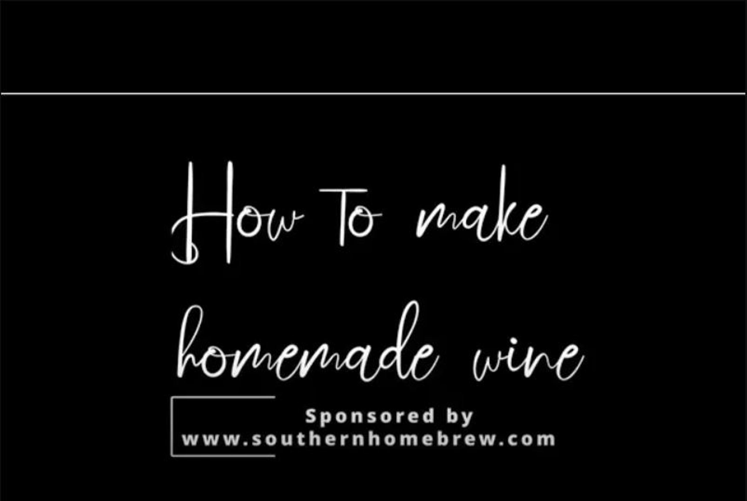How To Make Your Own Quality Craft Homemade Wine Southern Homebrew
