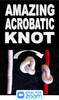 Amazing Acrobatic Knot Magic Trick Gospel Rope