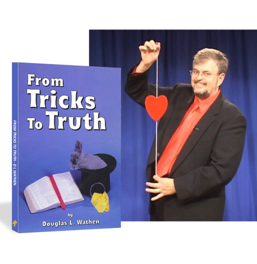 From Tricks to Truth Douglas Wathen Gospel Magic Illusions