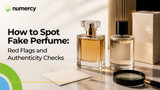 How to Spot Fake Perfume: Red Flags and Authenticity Checks
