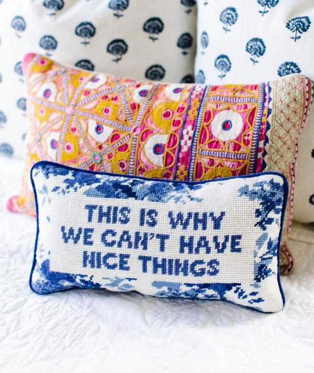 “This is why we can’t have nice things” pillow