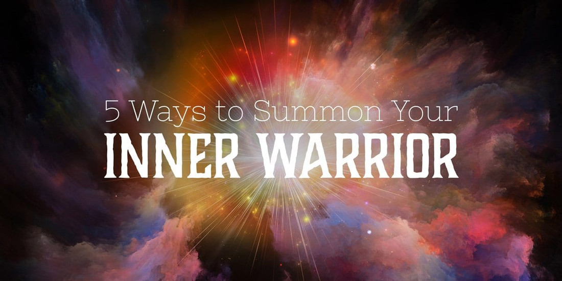 5 Ways to Summon Your Inner Warrior
