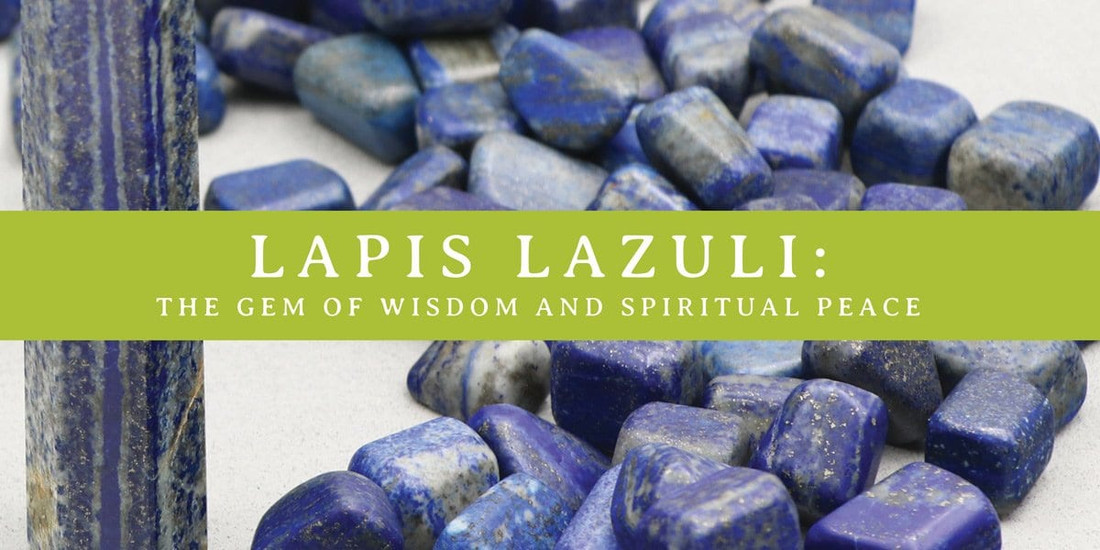Lapis Lazuli: The Gem of Wisdom and Spiritual Peace