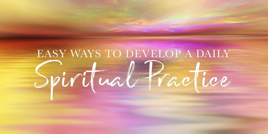 5 Easy Ways to Cultivate a Daily Spiritual Practice