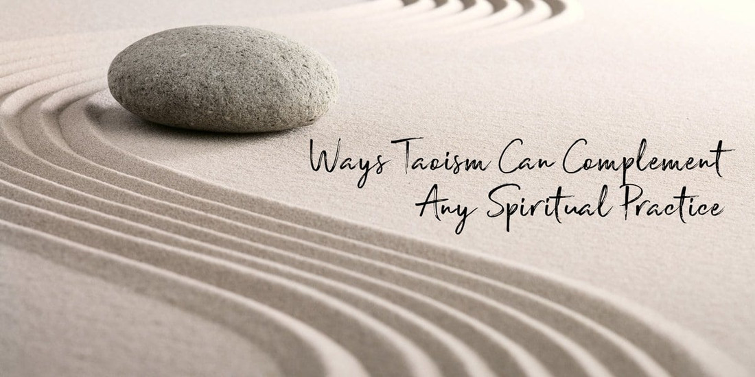 6 Ways Taoism Can Complement Any Spiritual Practice