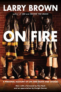 On Fire: A Personal Account of Life and Death and Choices by Larry Brown Paperback Book On Fire: A Personal Account of Life and Death and Choices by Larry Brown Paperback Book