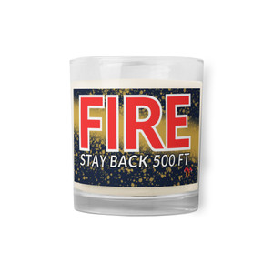 FIRE Keep Back 500 Feet Glass Jar Soy Wax Candle FIRE Keep Back 500 Feet Glass Jar Soy Wax Candle