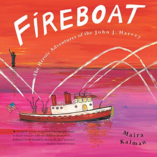 Fireboat: The Heroic Adventures of the John J. Harvey by Maira Kalman - Hardcover Book