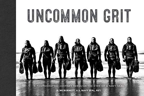 Uncommon Grit: A Photographic Journey Through Navy SEAL Training by D. McBurnett - Hardcover Book