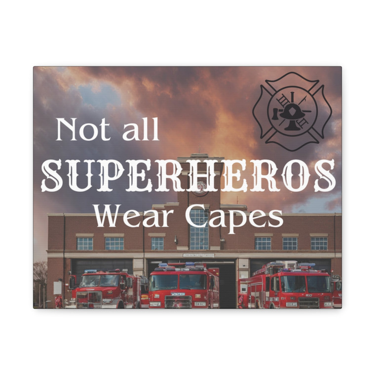 Firefighter "Not All Superheros Wear Capes" Canvas Gallery Wraps