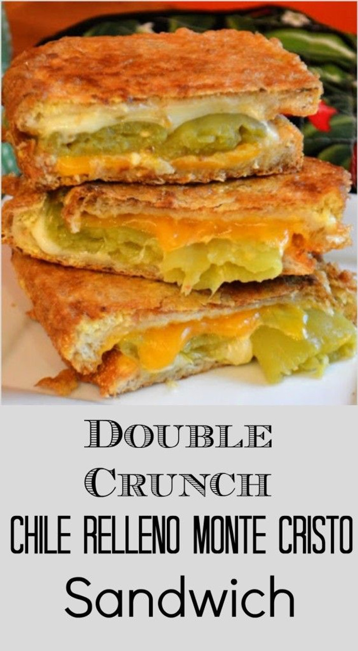 Double Crunch Chile Relleno Monte Cristo Sandwiches