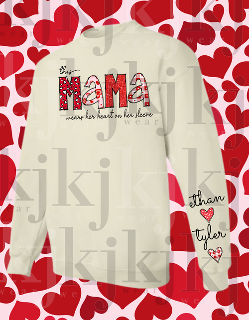 This Mama Wears her heart on her sleeve, Multi front choices Mom, grandma, GiGi, ect),  personalized names on sleeve