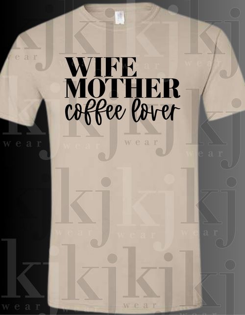 WIFE, MOTHER, COFFEE LOVER