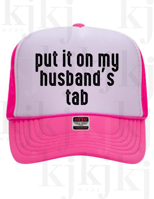 PUT IT ON MY HUSBAND'S TAB