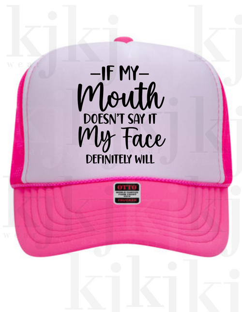 IF MY MOUTH DOESN'T SAY IT, MY FACE MOST DEFINATELY WILL FOAM HAT