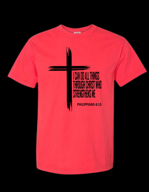 I CAN DO ALL THINGS THROUGH CHRIST WHO STRENGTHENS ME .. COMFORT COLORS T SHIRT