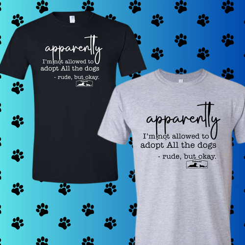 APPARENTLY I CAN'T ADOPT ALL THE DOGS, RUDE  (CASTAWAYS) APPARENTLY I CAN'T ADOPT ALL THE DOGS, RUDE  (CASTAWAYS)