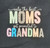 ONLY THE BEST MOMS GET PROMOTED TO GRANDMA BLACK