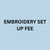 Embroidery SET UP FEE