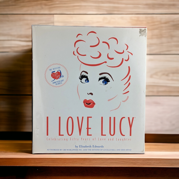 I love Lucy, Celebrating 50 Years of Love and Laughter by Elisabeth Edwards, White Cover