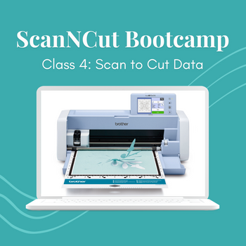 ScanNCut Boot Camp: Scan to Cut Data ScanNCut Boot Camp: Scan to Cut Data