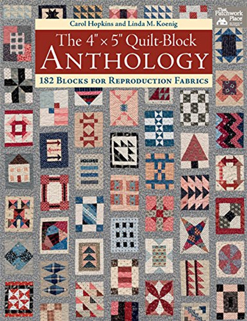 The 4" x 5" Quilt-Block Anthology by Carol Hopkins and Linda M. Koenig