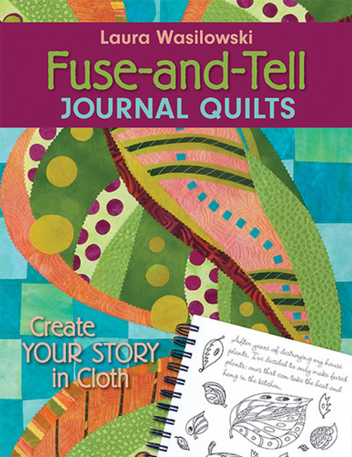 Fuse-and-Tell Journal Quilts Book by Laura Wasilowski