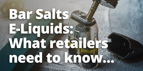 Bar Salts E-Liquids: What retailers need to know…