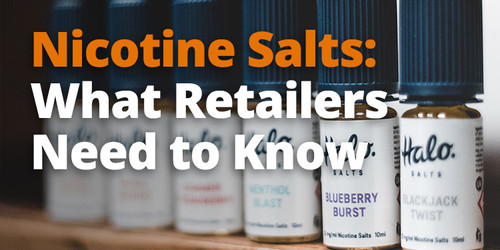 Nicotine Salts: What Retailers Need to Know
