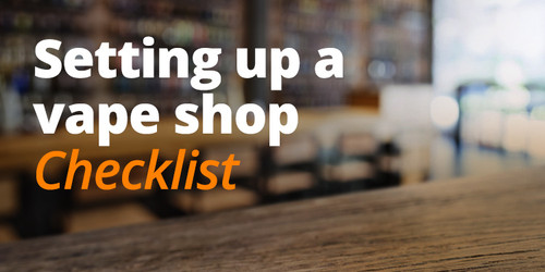 Setting Up a Vape Shop: Checklist