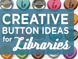 How Libraries Can Use Buttons for Marketing