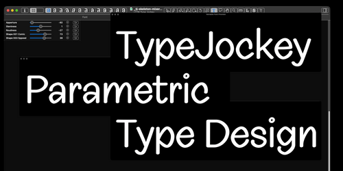 TypeJockey: Parametric Type Design Workshop