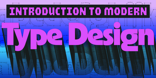 Intro to Modern Type Design