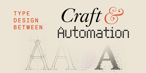 Type Design Between Craft and Automation