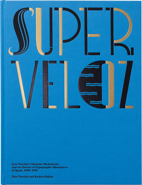 Super-Veloz: Joan Trochut’s Modular Modernism and the Dream of Typographic Abundance in Spain, 1930–1955