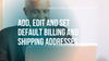 Website Guide: How to Add, Edit and Set Default Billing and Shipping Addresses