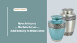 How Artisans -- Not Machines -- Add Beauty to Brass Urns