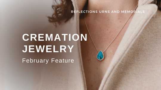 February Feature: Cremation Jewelry