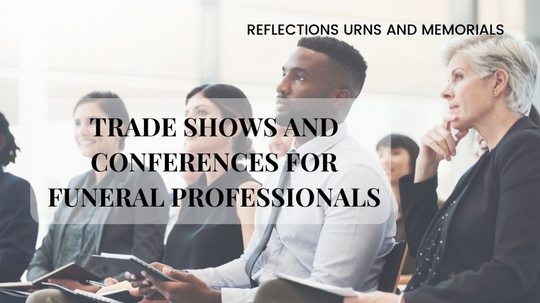 Trade Shows and Conferences for Funeral Professionals