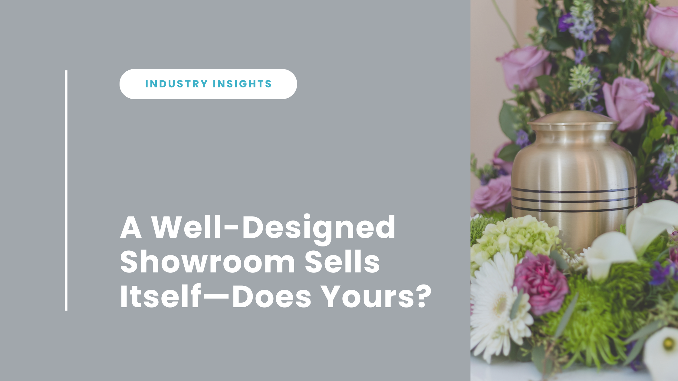 A Well-Designed Showroom Sells Itself—Does Yours? How to Curate a Successful Urn Collection