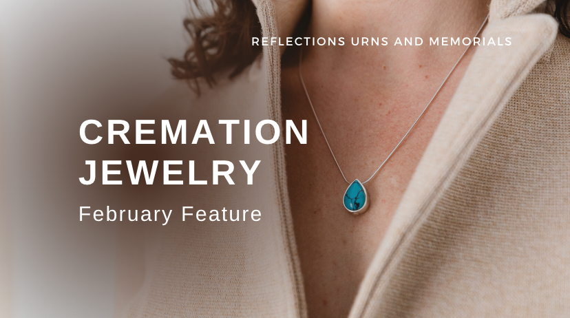 February Feature: Cremation Jewelry