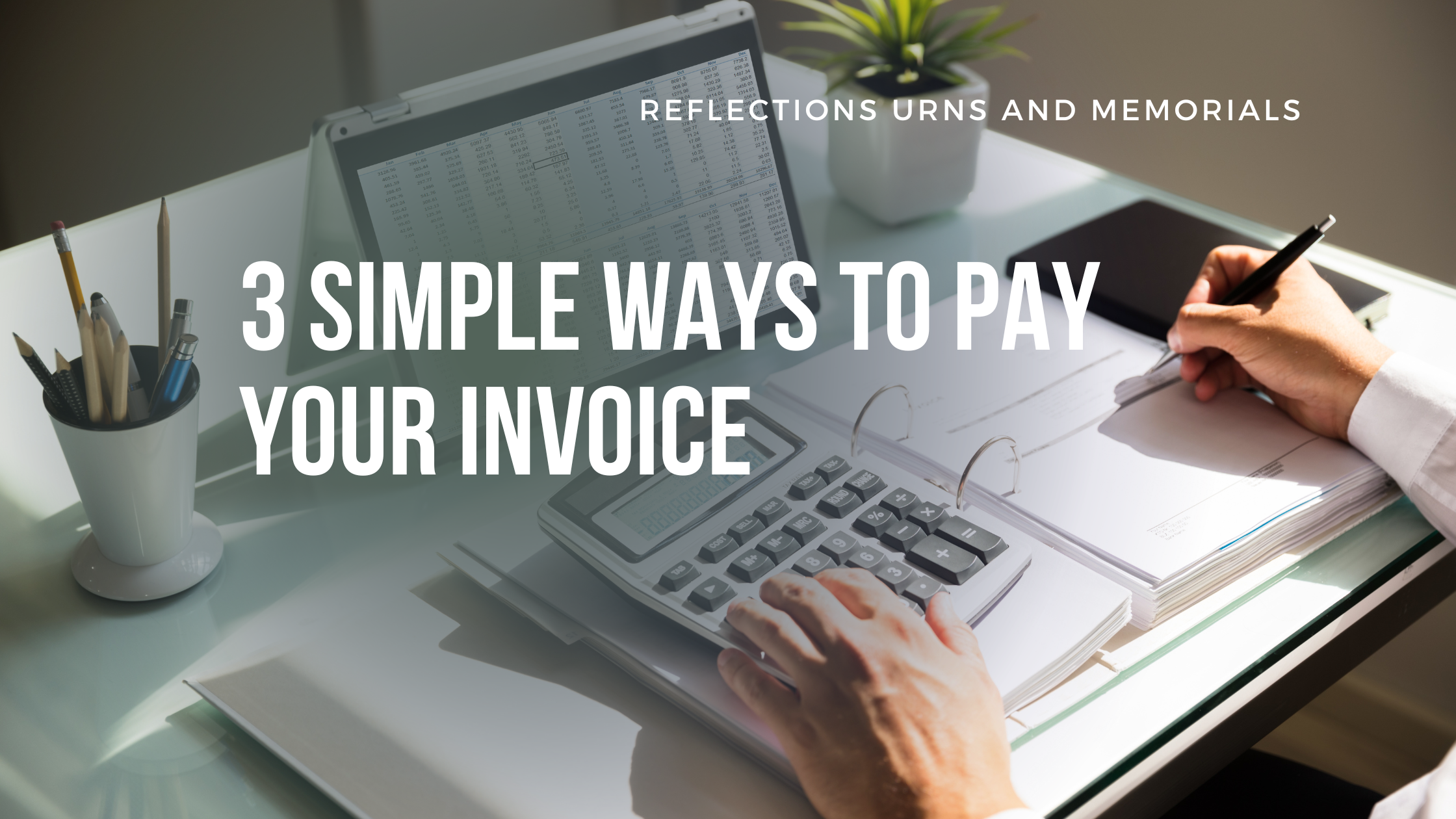 3 Simple Ways to Pay Your Invoice - Reflections Urns & Memorials