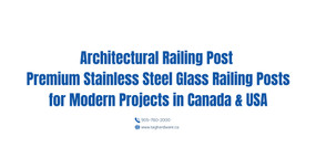 Architectural Railing Post | Premium Stainless Steel Glass Railing Posts for Modern Projects in Canada & USA