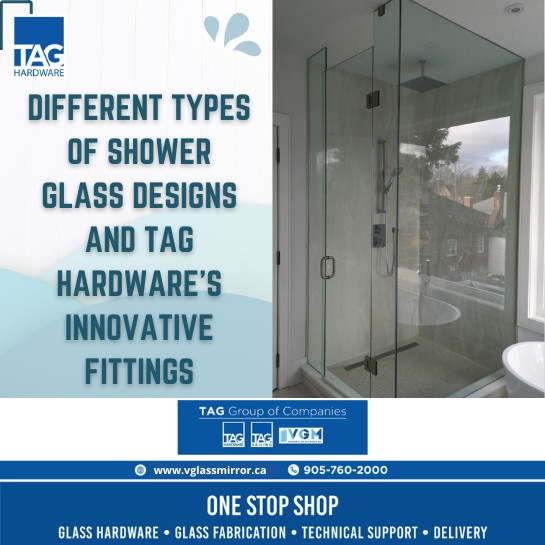 Different Types of Shower Glass Designs and TAG Hardware's Innovative Fittings Different Types of Shower Glass Designs and TAG Hardware's Innovative Fittings