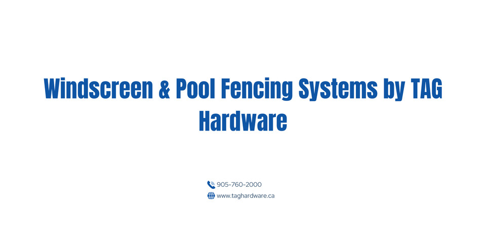 Windscreen & Pool Fencing Systems by TAG Hardware