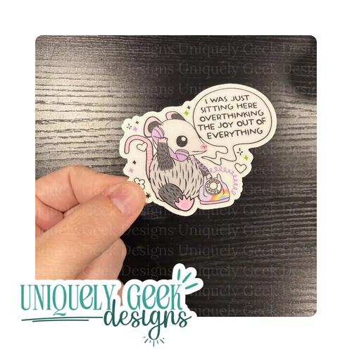 I Was Just Sitting Here Overthinking the Joy Out of Everything Sticker