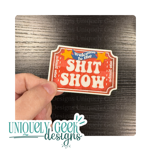 Welcome to the Shit Show Sticker