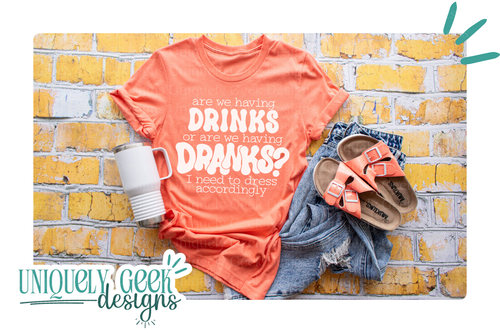 Are We Having Drinks or Dranks? I Need to Dress Accordingly