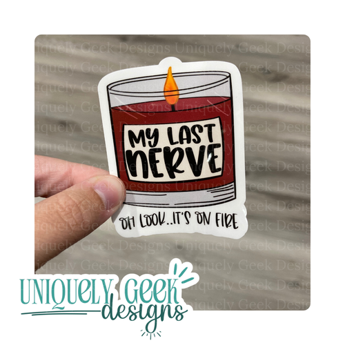 My Last Nerve, Oh Look It's On Fire Vinyl Sticker